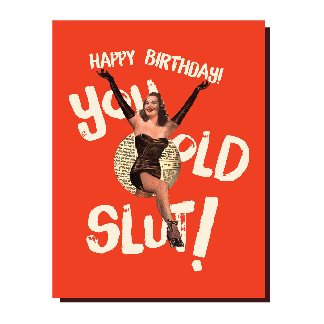 YOU OLD SLUT! birthday card