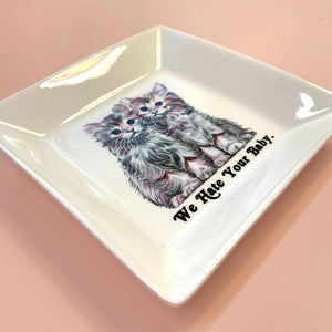 CAT TRINKET TRAY - "WE HATE YOUR BABY."
