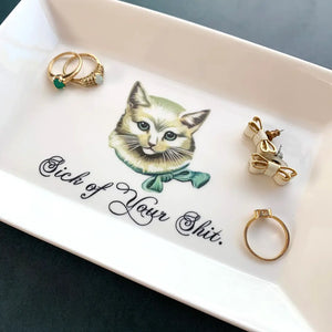 CAT TRINKET TRAY  - "SICK OF YOUR SHIT."