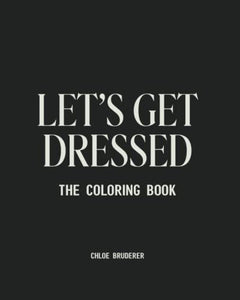 LETS GET DRESSED COLORING BOOK